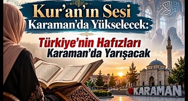 Türkiye'nin Hafızları Karaman'da Yarışacak