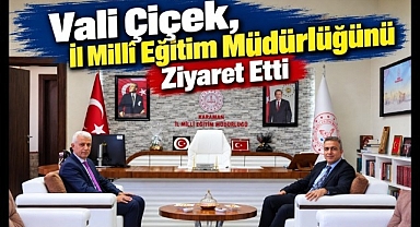 Vali Çiçek, İl Millî Eğitim Müdürlüğünü Ziyaret Etti