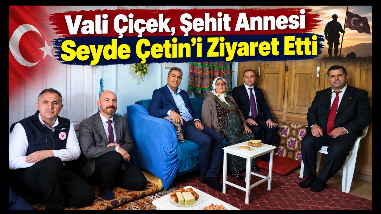 Vali Çiçek, Şehit Annesi Seyde Çetin'i Ziyaret Etti