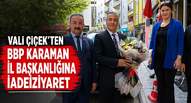 Vali Çiçek'ten BBP Karaman İl Başkanlığına İadei Ziyaret