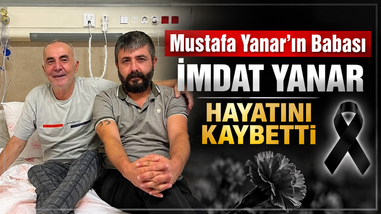 Yanar Ailesinin Acı Günü: İmdat Yanar Vefat Etti